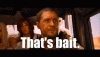 thats_bait.gif