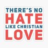 hate is christian love.jpeg