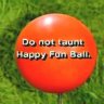 donottaunthappyfunball